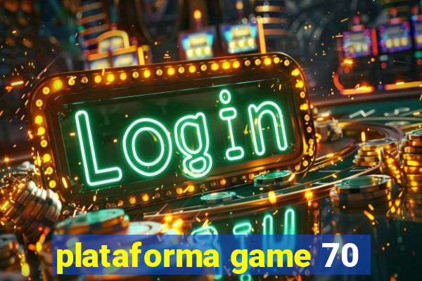 plataforma game 70